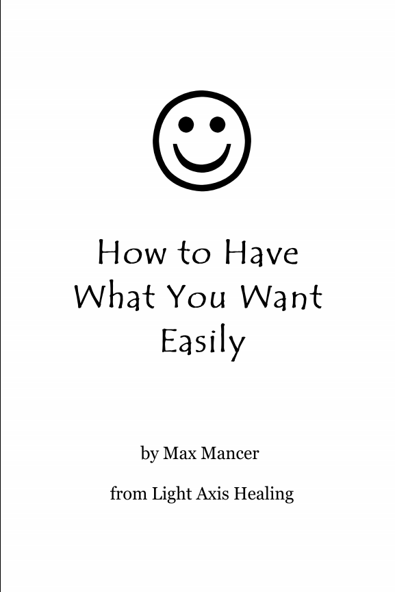 Light Axis Healing - Book 10. How to Have What You Want Easily
