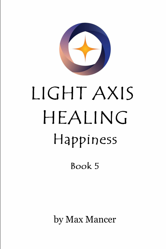 Light Axis Healing - Book 5. Happiness
